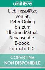 Lieblingsplätze von St. Peter-Ording bis zum ElbstrandAktual. Neuausgabe. E-book. Formato PDF ebook di Constanze Wilken