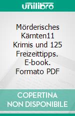 Mörderisches Kärnten11 Krimis und 125 Freizeittipps. E-book. Formato PDF