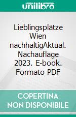 Lieblingsplätze Wien nachhaltigAktual. Nachauflage 2023. E-book. Formato PDF ebook