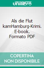 Als die Flut kamHamburg-Krimi. E-book. Formato PDF ebook