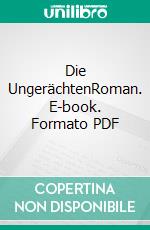 Die UngerächtenRoman. E-book. Formato PDF ebook di Volker Dützer