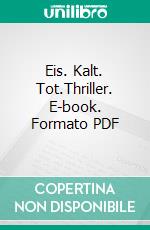 Eis. Kalt. Tot.Thriller. E-book. Formato PDF ebook