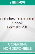 GoetheherzLiteraturkrimi. E-book. Formato PDF ebook di Bernd Köstering