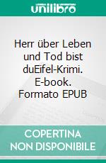 Herr über Leben und Tod bist duEifel-Krimi. E-book. Formato EPUB ebook