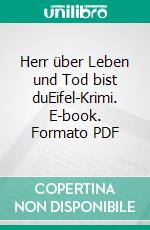 Herr über Leben und Tod bist duEifel-Krimi. E-book. Formato PDF ebook