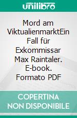 Mord am ViktualienmarktEin Fall für Exkommissar Max Raintaler. E-book. Formato PDF ebook