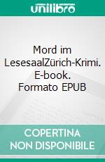 Mord im LesesaalZürich-Krimi. E-book. Formato EPUB ebook di Susanne Mathies