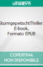 SturmgepeitschtThriller. E-book. Formato EPUB ebook di Markus Kleinknecht