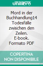 Mord in der Buchhandlung14 Todesfälle zwischen den Zeilen. E-book. Formato PDF ebook