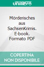 Mörderisches aus SachsenKrimis. E-book. Formato PDF