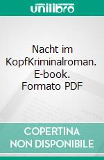 Nacht im KopfKriminalroman. E-book. Formato PDF ebook