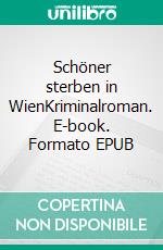 Schöner sterben in WienKriminalroman. E-book. Formato EPUB ebook