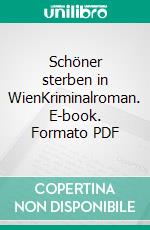 Schöner sterben in WienKriminalroman. E-book. Formato PDF ebook