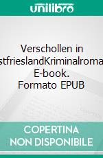 Verschollen in OstfrieslandKriminalroman. E-book. Formato EPUB ebook