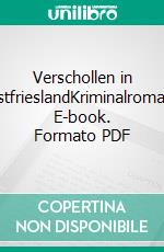 Verschollen in OstfrieslandKriminalroman. E-book. Formato PDF ebook di Ulrich Hefner