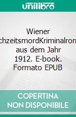 Wiener HochzeitsmordKriminalroman aus dem Jahr 1912. E-book. Formato EPUB ebook