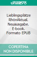 Lieblingsplätze RhönAktual. Neuausgabe. E-book. Formato EPUB ebook