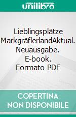 Lieblingsplätze MarkgräflerlandAktual. Neuausgabe. E-book. Formato PDF ebook