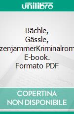 Bächle, Gässle, KatzenjammerKriminalroman. E-book. Formato PDF ebook