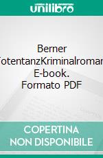 Berner TotentanzKriminalroman. E-book. Formato PDF ebook