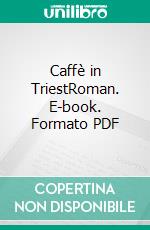 Caffè in TriestRoman. E-book. Formato PDF ebook di Günter Neuwirth