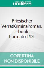 Friesischer VerratKriminalroman. E-book. Formato PDF