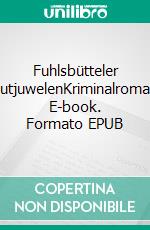 Fuhlsbütteler BlutjuwelenKriminalroman. E-book. Formato EPUB ebook