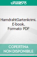 HamdrahtGartenkrimi. E-book. Formato PDF ebook di Martina Parker