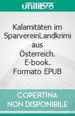 Kalamitäten im SparvereinLandkrimi aus Österreich. E-book. Formato EPUB ebook