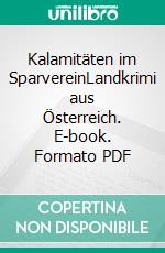 Kalamitäten im SparvereinLandkrimi aus Österreich. E-book. Formato PDF ebook di Thomas Hrabal