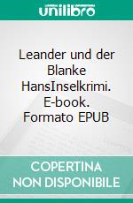 Leander und der Blanke HansInselkrimi. E-book. Formato EPUB ebook