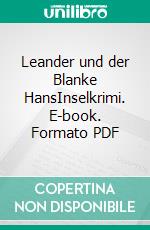 Leander und der Blanke HansInselkrimi. E-book. Formato PDF ebook di Thomas Breuer