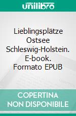 Lieblingsplätze Ostsee Schleswig-Holstein. E-book. Formato EPUB ebook