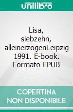 Lisa, siebzehn, alleinerzogenLeipzig 1991. E-book. Formato EPUB ebook