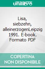 Lisa, siebzehn, alleinerzogenLeipzig 1991. E-book. Formato PDF ebook di Ralph Grüneberger