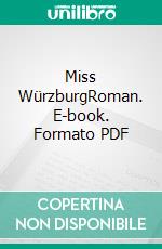 Miss WürzburgRoman. E-book. Formato PDF ebook