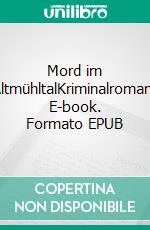 Mord im AltmühltalKriminalroman. E-book. Formato EPUB ebook