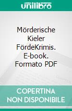 Mörderische Kieler FördeKrimis. E-book. Formato PDF ebook di Kurt Geisler