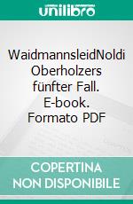 WaidmannsleidNoldi Oberholzers fünfter Fall. E-book. Formato PDF ebook di KuhnKuhn