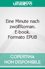 Eine Minute nach zwölfRoman. E-book. Formato EPUB ebook