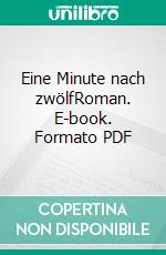 Eine Minute nach zwölfRoman. E-book. Formato PDF ebook