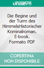 Die Begine und der Turm des HimmelsHistorischer Kriminalroman. E-book. Formato PDF ebook di Silvia Stolzenburg