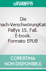 Die Cranach-VerschwörungKatinka Palfys 15. Fall. E-book. Formato EPUB ebook