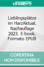 Lieblingsplätze im HarzAktual. Nachauflage 2023. E-book. Formato EPUB ebook