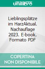 Lieblingsplätze im HarzAktual. Nachauflage 2023. E-book. Formato PDF ebook