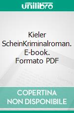 Kieler ScheinKriminalroman. E-book. Formato PDF ebook di Kay Jacobs