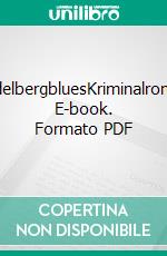 HeidelbergbluesKriminalroman. E-book. Formato PDF ebook di Marcus Imbsweiler