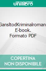 GansltodKriminalroman. E-book. Formato PDF ebook