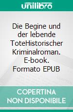 Die Begine und der lebende ToteHistorischer Kriminalroman. E-book. Formato EPUB ebook