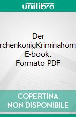 Der MärchenkönigKriminalroman. E-book. Formato PDF ebook